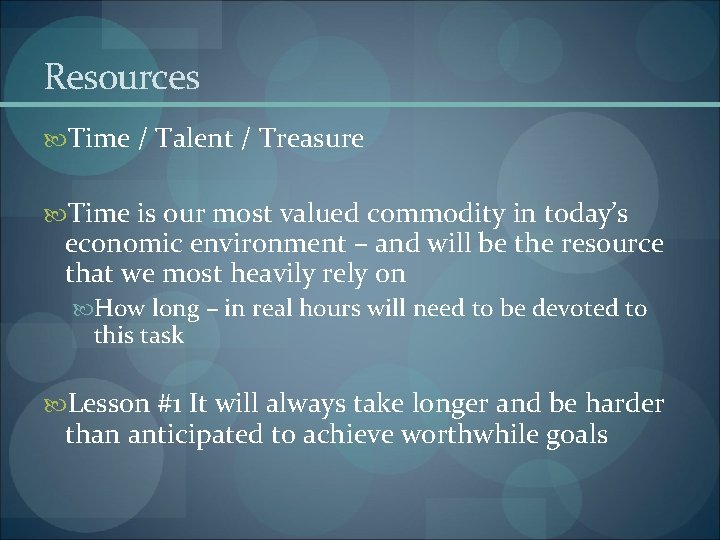 Resources Time / Talent / Treasure Time is our most valued commodity in today’s Resources Time / Talent / Treasure Time is our most valued commodity in today’s