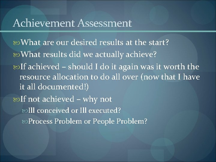 Achievement Assessment What are our desired results at the start? What results did we