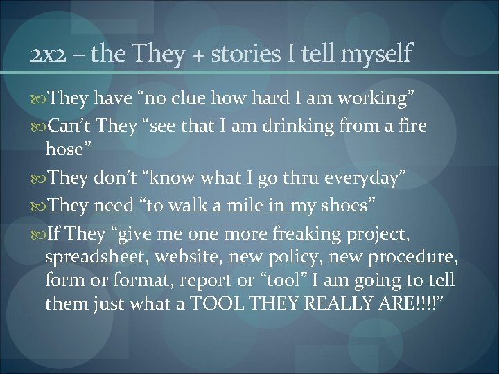 2 x 2 – the They + stories I tell myself They have “no