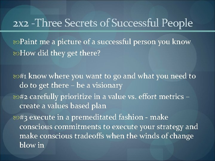 2 x 2 -Three Secrets of Successful People Paint me a picture of a