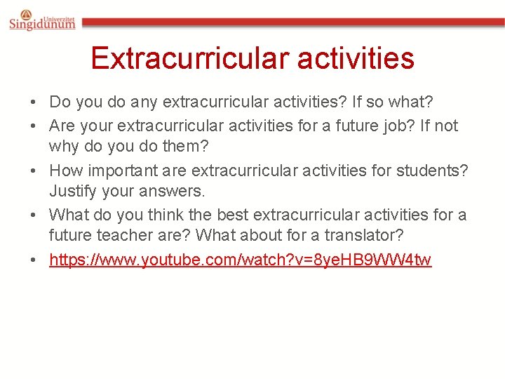 Extracurricular activities • Do you do any extracurricular activities? If so what? • Are