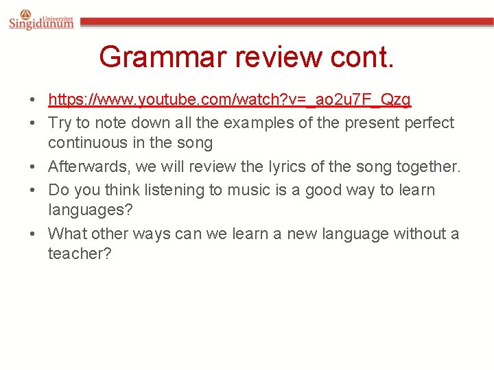 Grammar review cont. • https: //www. youtube. com/watch? v=_ao 2 u 7 F_Qzg •