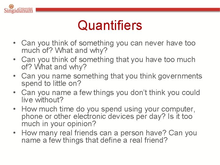 Quantifiers • Can you think of something you can never have too much of?