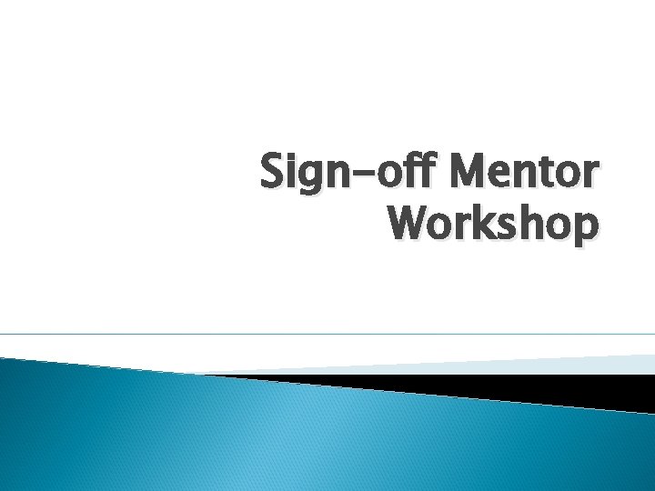 Sign-off Mentor Workshop 