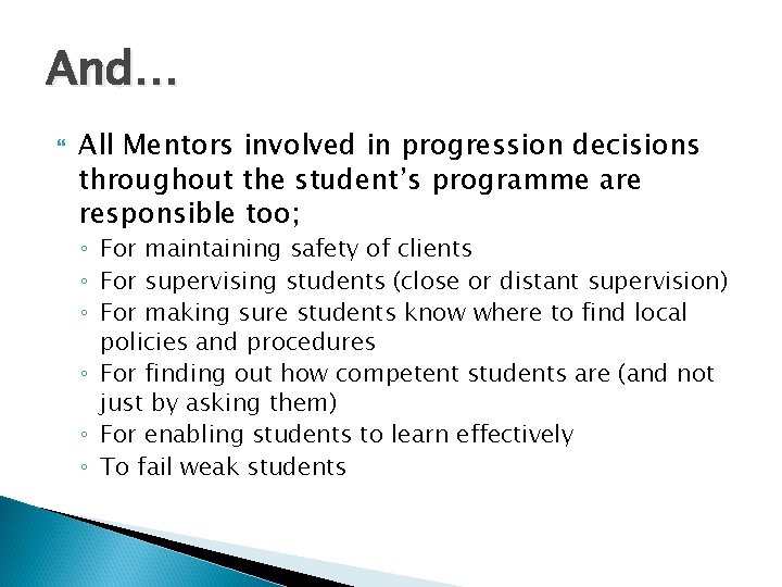 And… All Mentors involved in progression decisions throughout the student’s programme are responsible too;