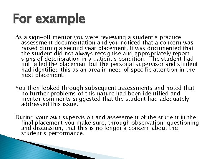 For example As a sign-off mentor you were reviewing a student’s practice assessment documentation