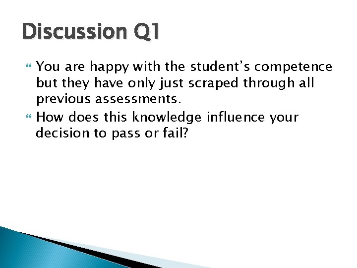 Discussion Q 1 You are happy with the student’s competence but they have only