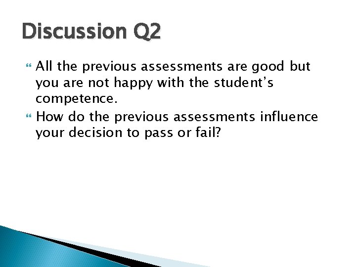 Discussion Q 2 All the previous assessments are good but you are not happy