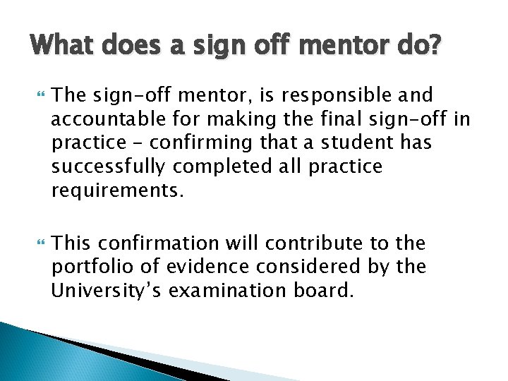 What does a sign off mentor do? The sign-off mentor, is responsible and accountable