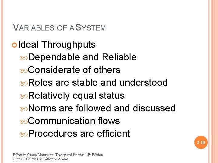 VARIABLES OF A SYSTEM Ideal Throughputs Dependable and Reliable Considerate of others Roles are