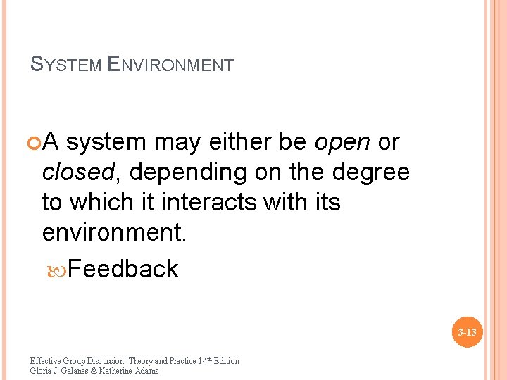 SYSTEM ENVIRONMENT A system may either be open or closed, depending on the degree