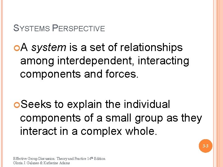 SYSTEMS PERSPECTIVE A system is a set of relationships among interdependent, interacting components and