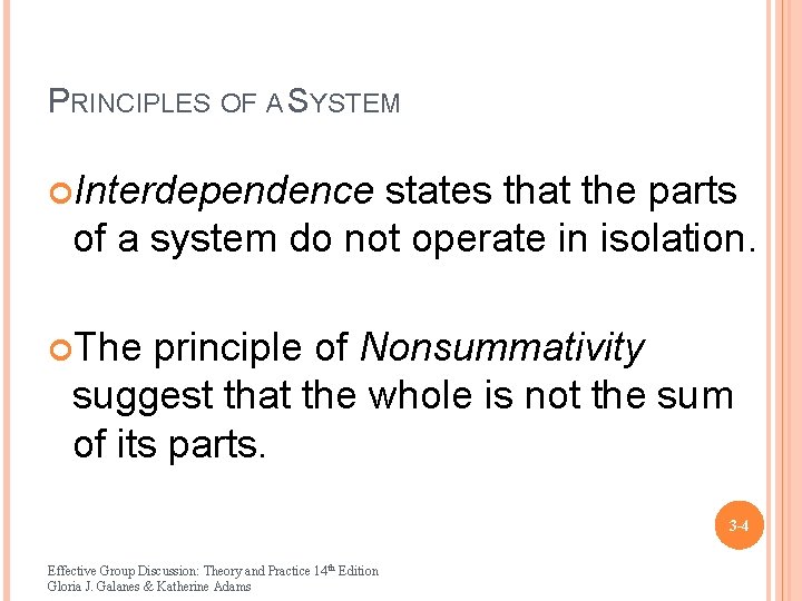 PRINCIPLES OF A SYSTEM Interdependence states that the parts of a system do not