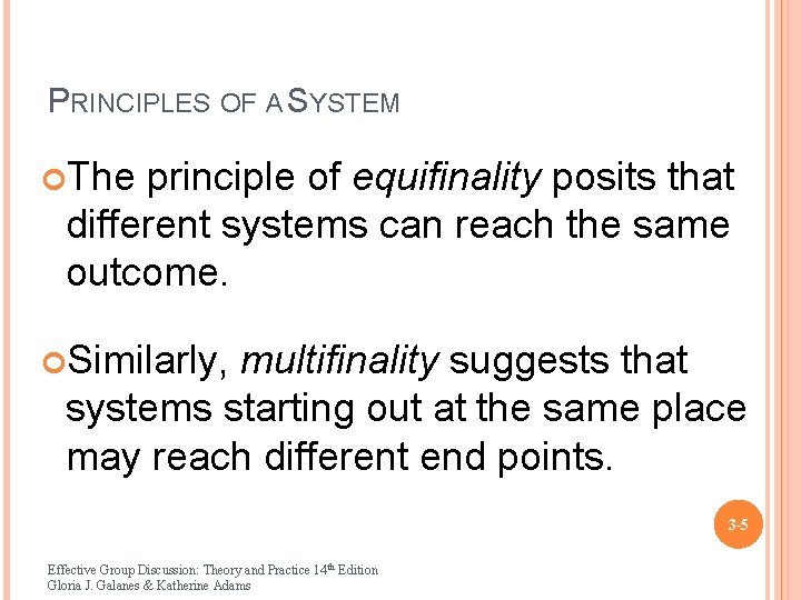 PRINCIPLES OF A SYSTEM The principle of equifinality posits that different systems can reach