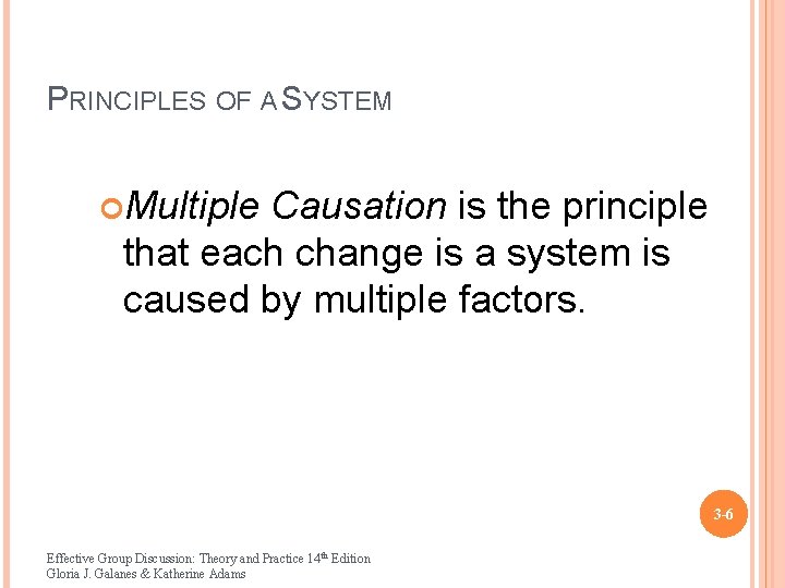 PRINCIPLES OF A SYSTEM Multiple Causation is the principle that each change is a