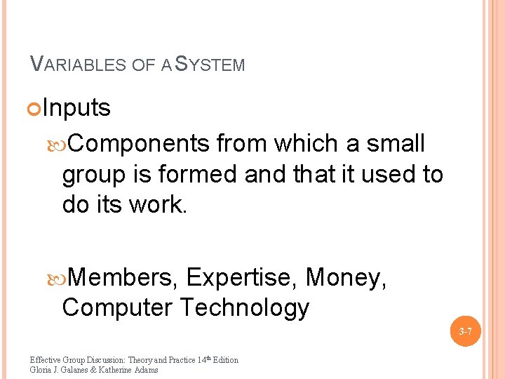 VARIABLES OF A SYSTEM Inputs Components from which a small group is formed and