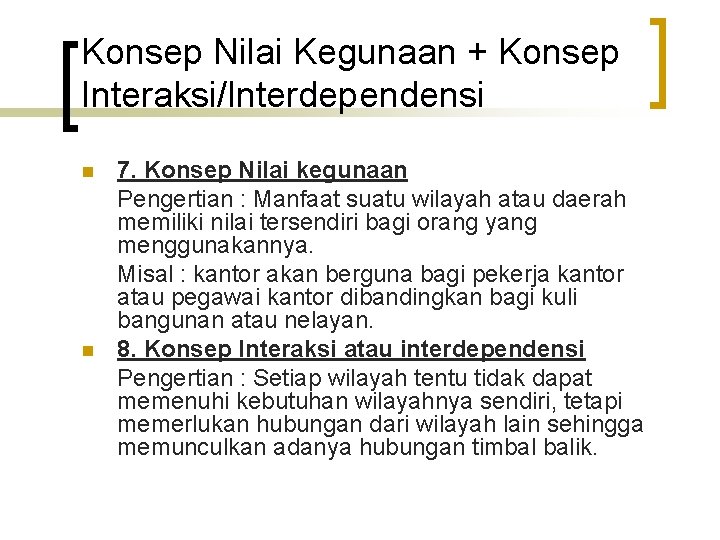 Konsep Nilai Kegunaan + Konsep Interaksi/Interdependensi n n 7. Konsep Nilai kegunaan Pengertian :