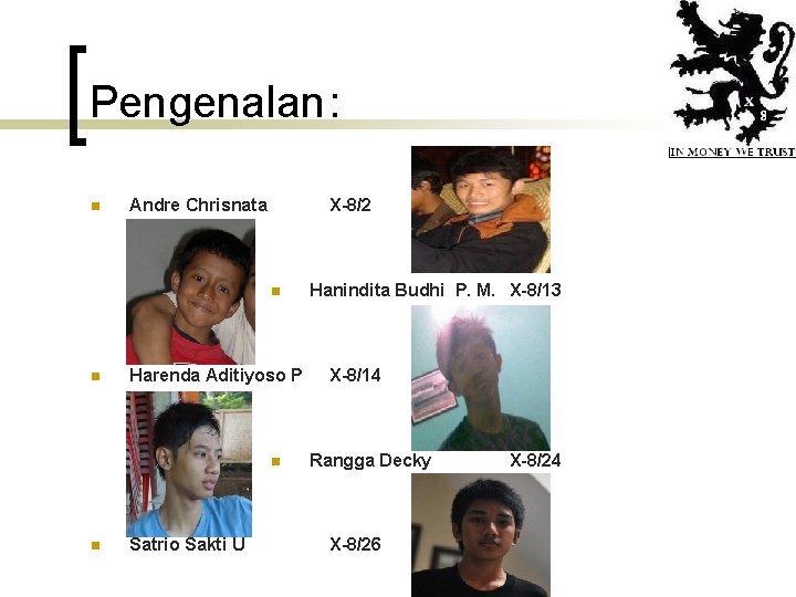Pengenalan: n Andre Chrisnata X-8/2 n n Harenda Aditiyoso P n n Satrio Sakti