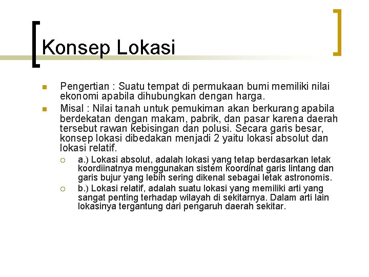 Konsep Lokasi n n Pengertian : Suatu tempat di permukaan bumi memiliki nilai ekonomi