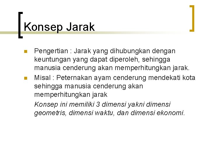 Konsep Jarak n n Pengertian : Jarak yang dihubungkan dengan keuntungan yang dapat diperoleh,