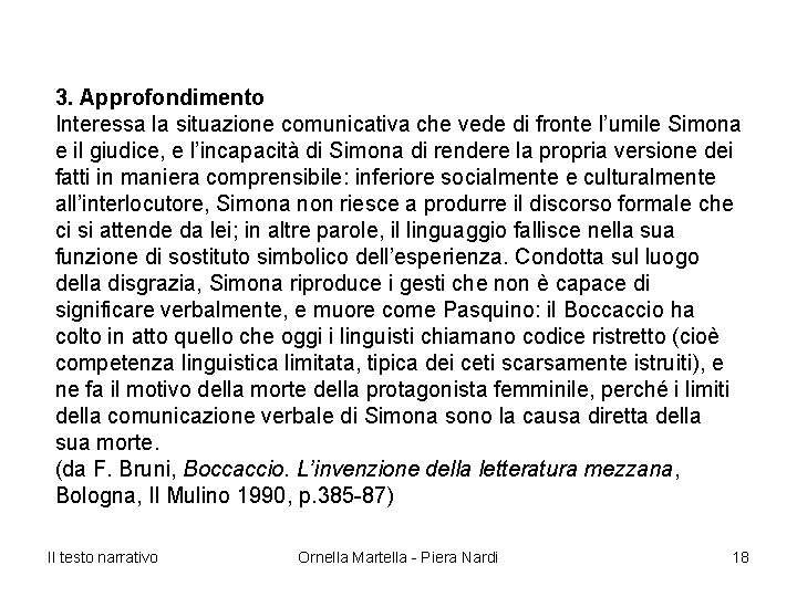 3. Approfondimento Interessa la situazione comunicativa che vede di fronte l’umile Simona e il