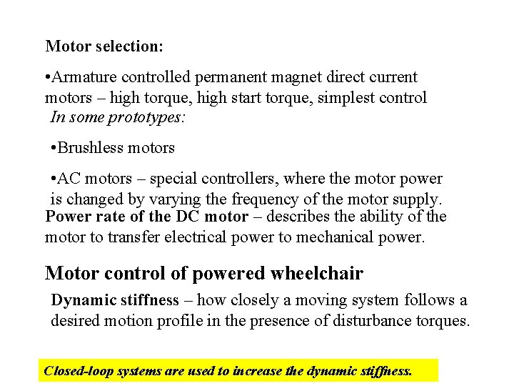 Motor selection: • Armature controlled permanent magnet direct current motors – high torque, high Motor selection: • Armature controlled permanent magnet direct current motors – high torque, high