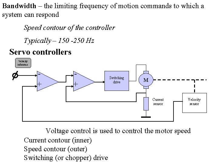 Bandwidth – the limiting frequency of motion commands to which a system can respond