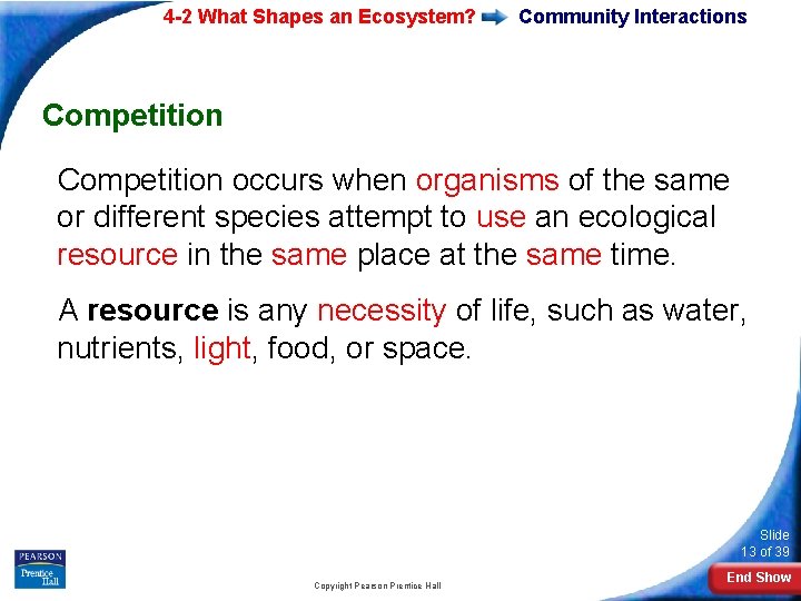 4 -2 What Shapes an Ecosystem? Community Interactions Competition occurs when organisms of the