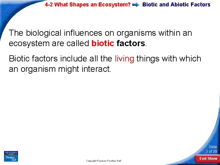 4 -2 What Shapes an Ecosystem? Biotic and Abiotic Factors The biological influences on