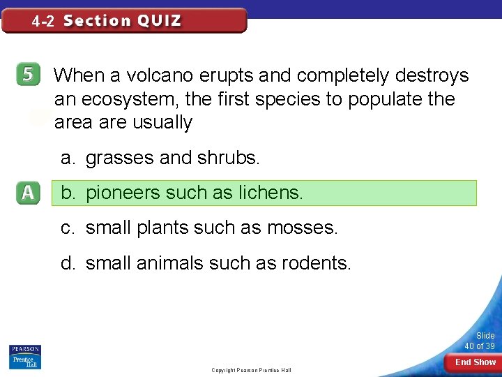 4 -2 When a volcano erupts and completely destroys an ecosystem, the first species