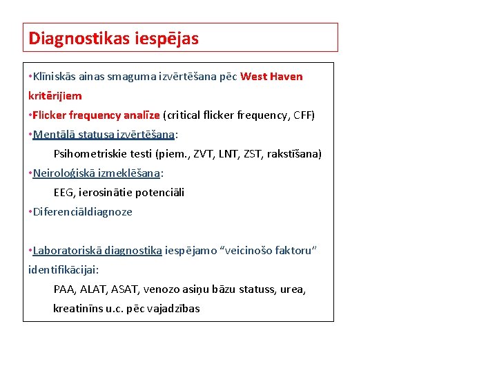 Diagnostikas iespējas • Klīniskās ainas smaguma izvērtēšana pēc West Haven kritērijiem • Flicker frequency