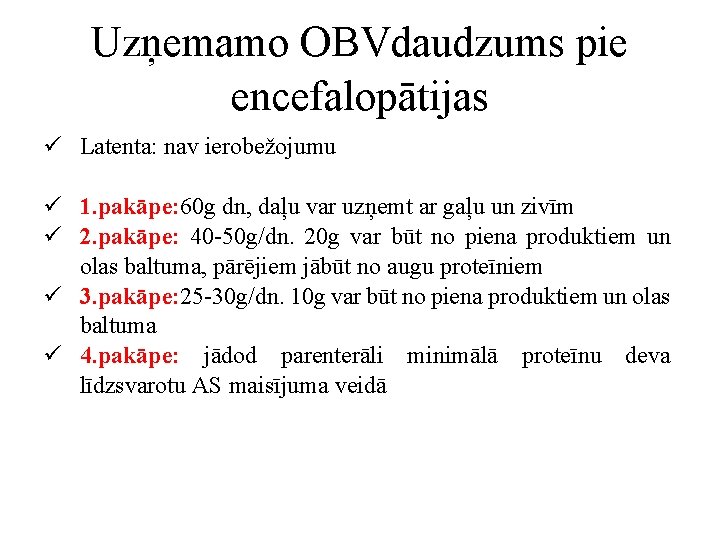 Uzņemamo OBVdaudzums pie encefalopātijas ü Latenta: nav ierobežojumu ü 1. pakāpe: 60 g dn,