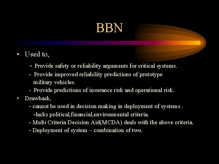 BBN • Used to, - Provide safety or reliability arguments for critical systems. -