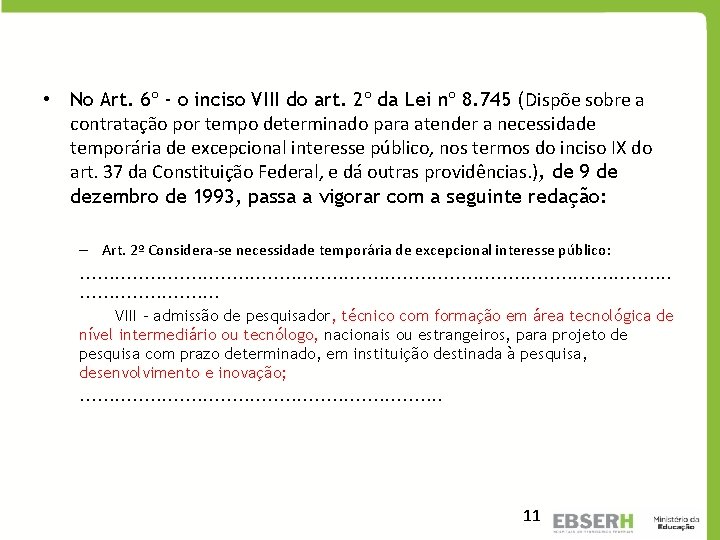  • No Art. 6º - o inciso VIII do art. 2º da Lei