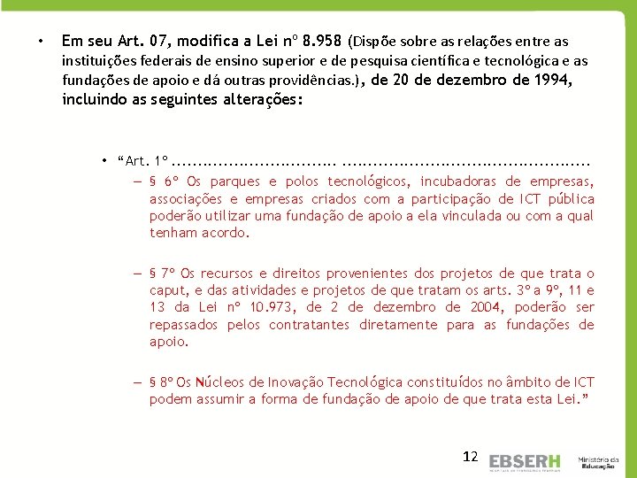  • Em seu Art. 07, modifica a Lei nº 8. 958 (Dispõe sobre