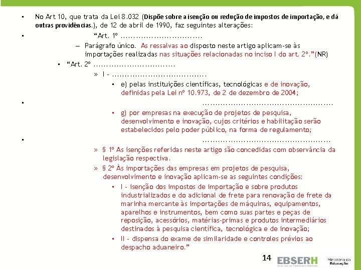  • • No Art 10, que trata da Lei 8. 032 (Dispõe sobre