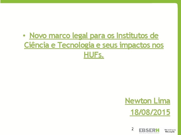  • Novo marco legal para os Institutos de Ciência e Tecnologia e seus