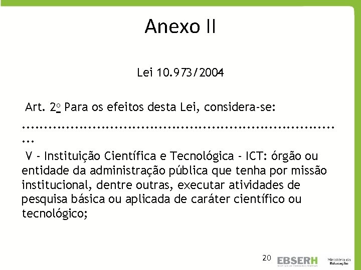 Anexo II Lei 10. 973/2004 Art. 2 o Para os efeitos desta Lei, considera-se: