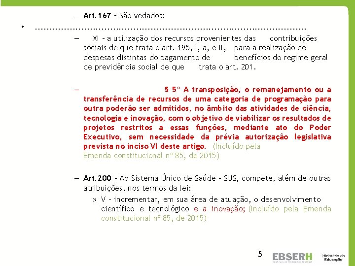  • – Art. 167 - São vedados: . . . . . .