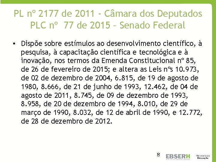 PL nº 2177 de 2011 - Câmara dos Deputados PLC nº 77 de 2015