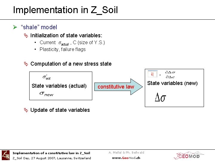 Implementation in Z_Soil Ø “shale” model Ä Initialization of state variables: • Current ,