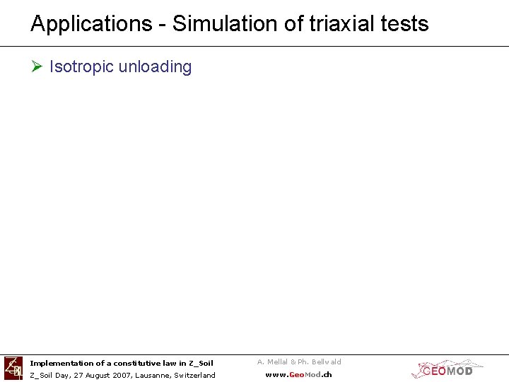 Applications - Simulation of triaxial tests Ø Isotropic unloading Implementation of a constitutive law