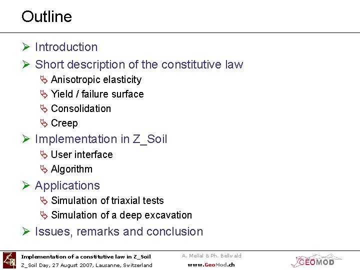 Outline Ø Introduction Ø Short description of the constitutive law Ä Anisotropic elasticity Ä