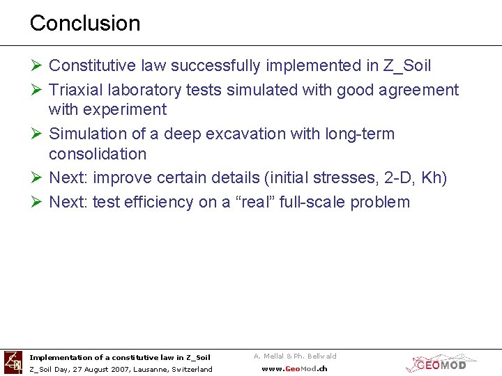 Conclusion Ø Constitutive law successfully implemented in Z_Soil Ø Triaxial laboratory tests simulated with