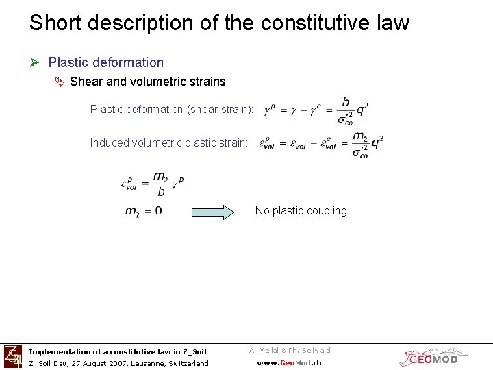 Short description of the constitutive law Ø Plastic deformation Ä Shear and volumetric strains