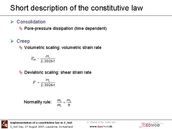 Short description of the constitutive law Ø Consolidation Ä Pore-pressure dissipation (time dependent) Ø