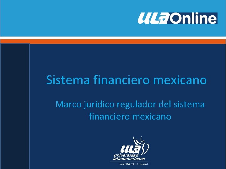 Sistema financiero mexicano Marco jurídico regulador del sistema financiero mexicano 