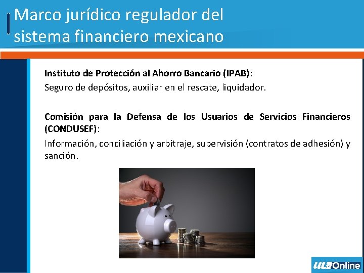 Marco jurídico regulador del sistema financiero mexicano Instituto de Protección al Ahorro Bancario (IPAB):