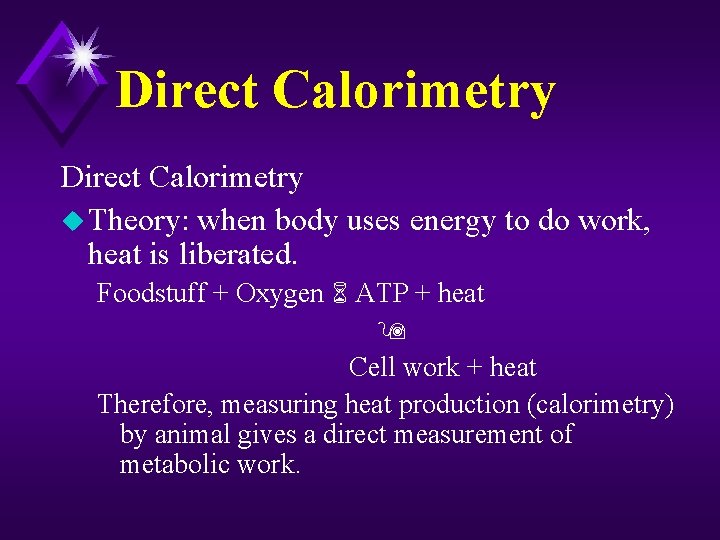 Direct Calorimetry u Theory: when body uses energy to do work, heat is liberated.