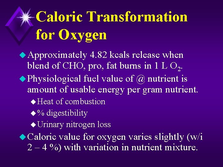 Caloric Transformation for Oxygen u Approximately 4. 82 kcals release when blend of CHO,